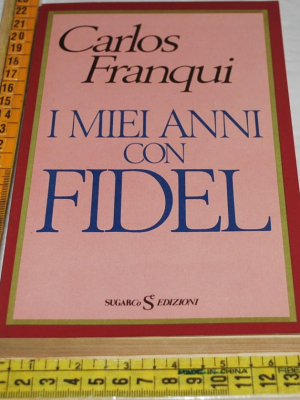 Franqui Carlos - I miei anni con Fidel - SugarCo