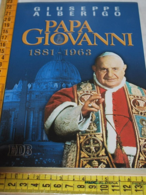 Alberigo Giuseppe - Papa Giovanni 1881-1963 - EDB