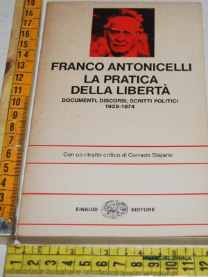 Antonicelli Franco - La pratica della libertà - Einaudi NUE NS