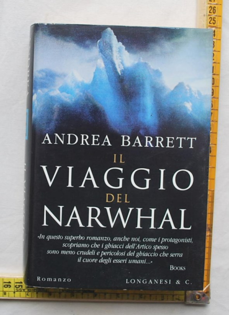 Barrett Andrea - Il viaggio del Narwhal - Longanesi