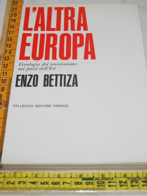 Bettiza Enzo - L'altra Europa - Vallecchi
