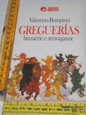 Bompiani Valentino - Greguerias Greguerìas bizzarrie e stravaganze - Tascabili Bompiani