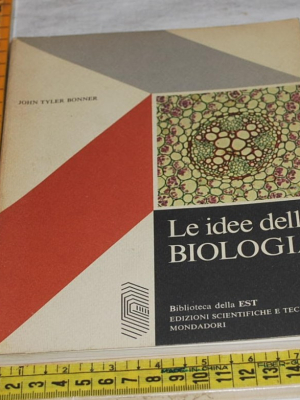 Bonner John Tyler - Le idee della biologia - Est Mondadori