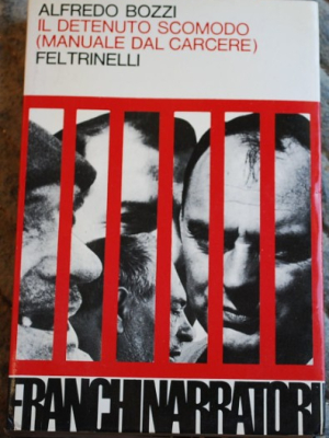 Bozzi - Il detenuto scomodo (Manuale dal carcere) - Feltrinelli