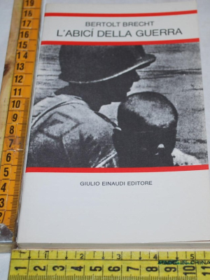 Brecht Bertold - L'abicì della guerra - Einaudi Letture per la scuola media