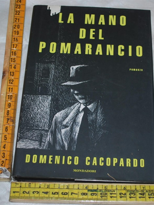 Cacopardo Domenico - La mano del pomarancio - Mondadori