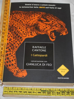 Cantone Raffaele Di Feo Gianluca - I Gattopardi - Mondadori Strade blu