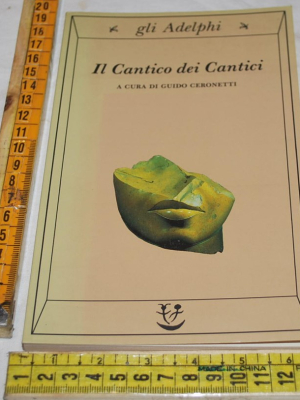 Ceronetti Guido - Il Cantico dei Cantici - Gli Adelphi