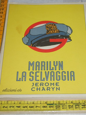 Charyn Jerome - Marilyn la selvaggia - Edizioni E/O