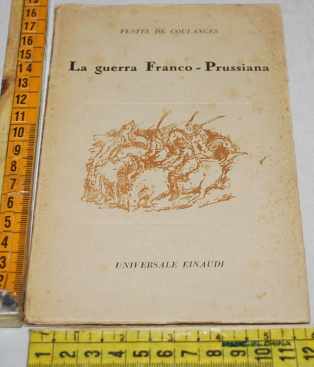 Coulanges Fustel de - La guerra Franco-Prussiana - Einaudi
