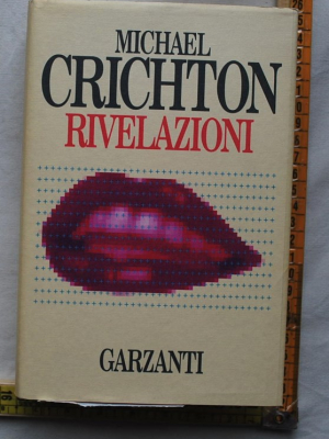 Crichton Michael - Rivelazioni - Garzanti