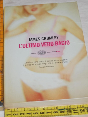 Crumley James - L'ultimo bacio - Einaudi SL Big