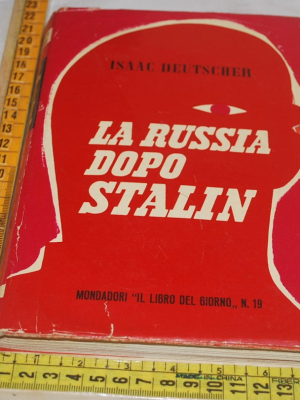 Deutscher Isaac - La Russia dopo Stalin - Mondadori