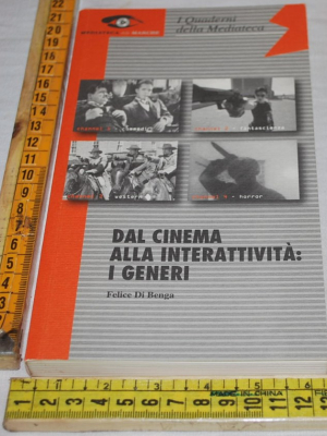 I quaderni della Mediateca 18/2002 - Felice di Benga - Dal cinema alla interatività: i generi