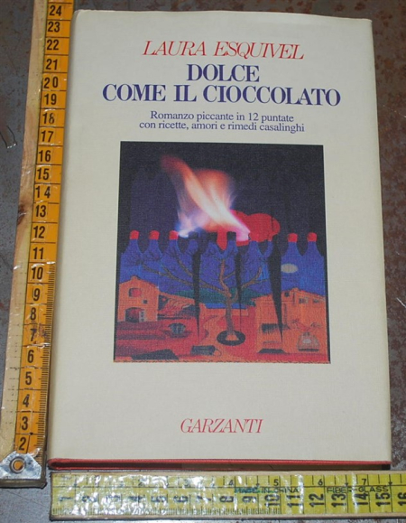 Esquivel Laura - Dolce come il cioccolato - Garzanti