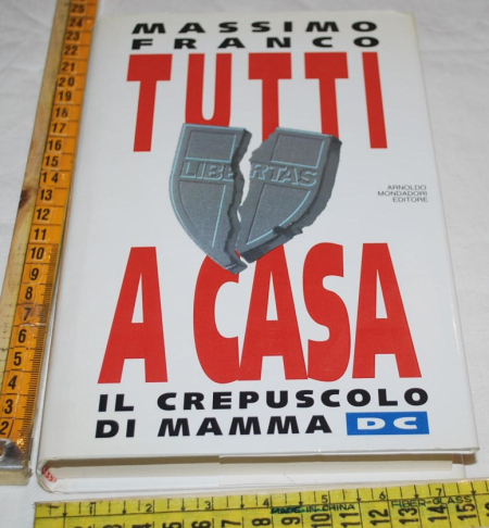 Franco Massimo - Tutti a casa - Mondadori