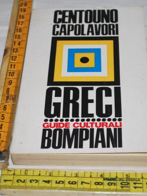 Centouno capolavori - Greci - Guide culturali Bompiani