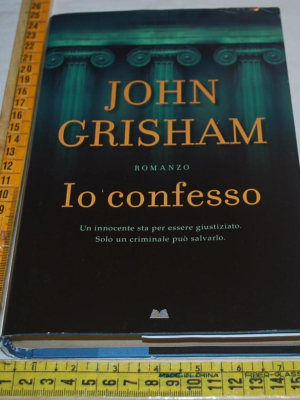 Grisham John - Io confesso - Mondolibri
