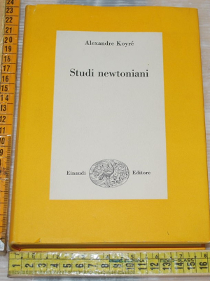 Koyré Koyre Alexandre - Studi newtoniani - Einaudi
