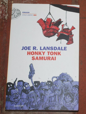 Lansdale Joe R. - Honky tonk samurai - Einaudi SL Big