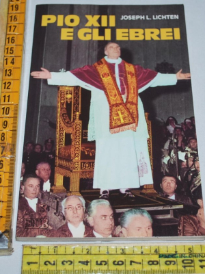 Lichten Joseph - Pio XII e gli ebrei - EDB