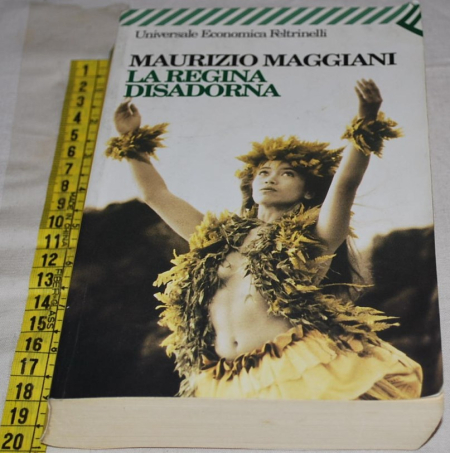 Maggiani Maurizio - La regina disadorna - Feltrinelli UE