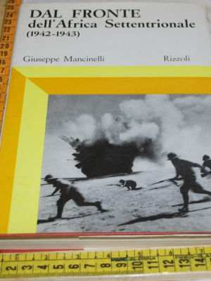 Mancinelli Giuseppe - Dal fronte dell'Africa Settentrionale - Rizzoli