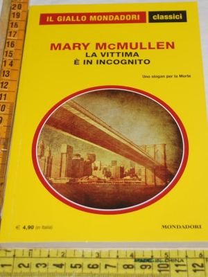 McMullen Mary - La vittima è in incognito - 1283 Classici Giallo