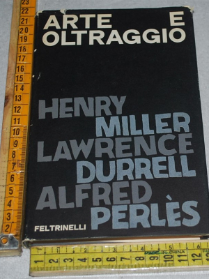Miller Henry - Arte e oltraggio - Feltrinelli