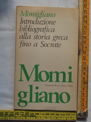 Momigliano Arnaldo - Introduzione bibliografica alla storia greca fino a Socrate - La nuova Italia
