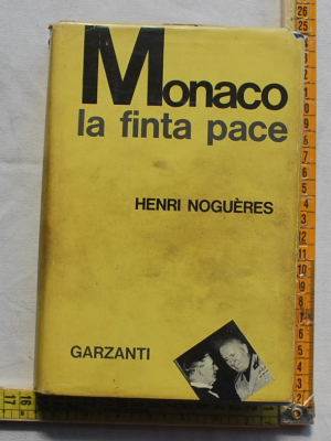 Nogueres Henri - Monaco la finta pace - Garzanti
