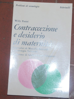 Pasini Willy - Contraccezione e desiderio di maternità - Feltrinelli