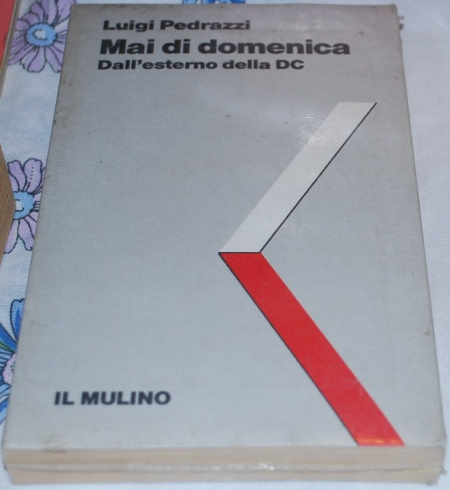 Pedrazzi Luigi - Mai di Domenica Dall'esterno della DC Il Mulino