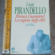 Pirandello Luigi - Pensaci Giacomino! La ragione degli altri (B) - Oscar Mondadori