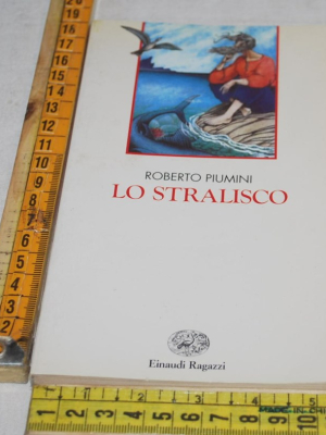 Piumini Roberto - Lo stralisco - Einaudi Ragazzi