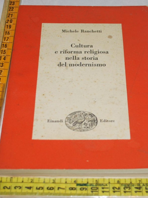 Ranchetti Michele - Cultura e riforma religiosa nella storia del modernismo - Einaudi Saggi
