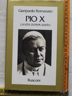 Romanato Giampaolo - Pio X La vita di Papa Sarto - Rusconi