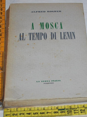 Rosmer Alfred - A Mosca al tempo di Lenin - La nuova Italia