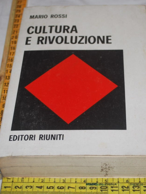 Rossi Mario - Cultura e rivoluzione - Editori riuniti