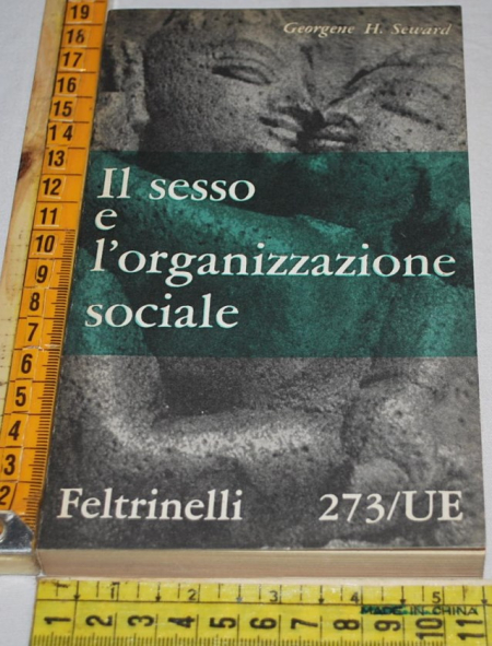 Seward Georgene - Il sesso e l'organizzazione sociale - Feltrinelli UE