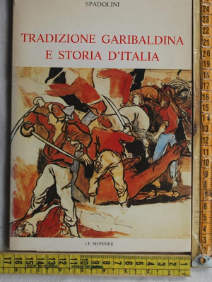 Spadolini - Tradizione garibaldina e storia d'italia - Le Monnier