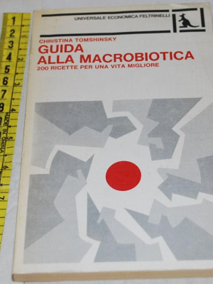 Tomschinsky - Guida alla macrobiotica - Feltrinelli UE