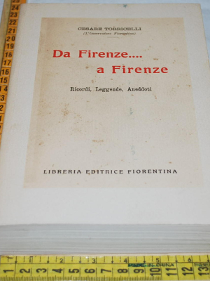 Torricelli Cesare - Da Firenze...a Firenze - Libreria editrice fiorentina