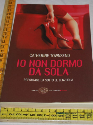 Townsend Catherine - Io non dormo sola - SL Extra Einaudi