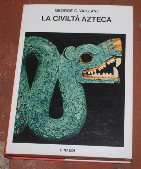 Vaillant George - La civiltà azteca - Einaudi Saggi