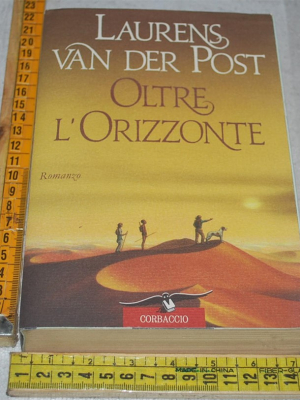 Van der Post Laurens - Oltre l'orizzonte - Corbaccio