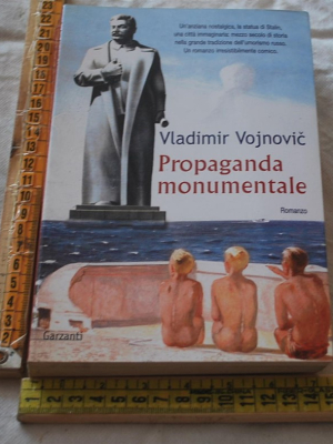 Vojnovic Vladimir - Propaganda monumentale - Garzanti