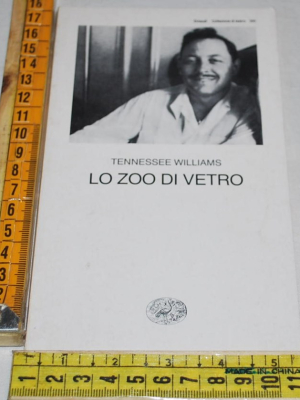 Williams Tennessee - Lo zoo di vetro - Einaudi teatro 293
