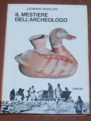 Woolley Leonard - Il mestiere dell'archeologo - Einaudi Saggi