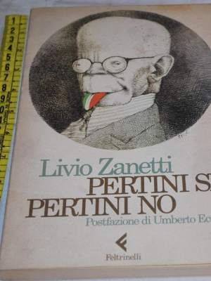 Zanetti Livio - Pertini sì Pertini no - Feltrinelli